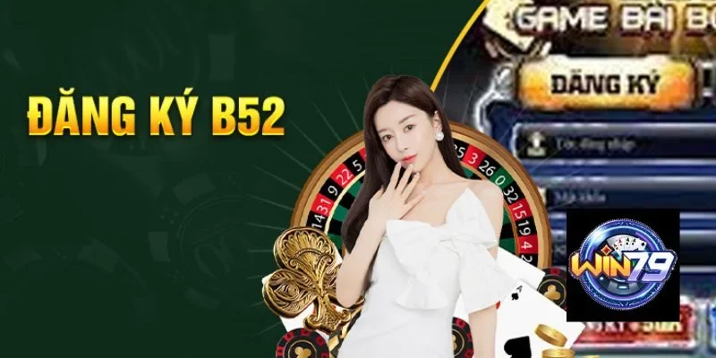 Đăng ký tham gia game bài B52 đơn giản, nhanh chóng